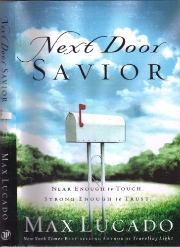 9780849917608: Next Door Savior: Near Enough to Touch, Strong Enough to Trust