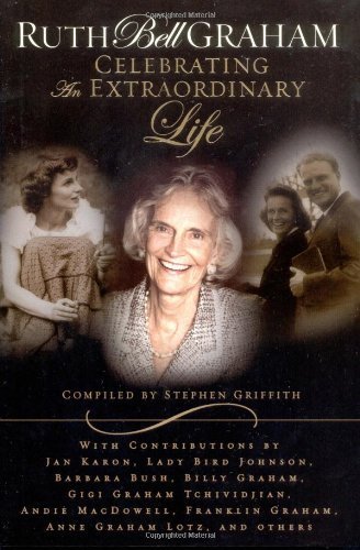 Beispielbild fr Ruth Bell Graham: Celebrating an Extraordinary Life zum Verkauf von Once Upon A Time Books