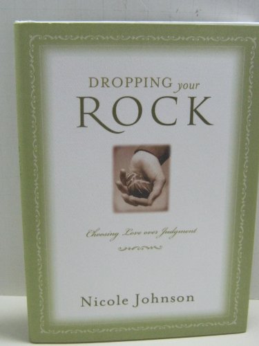 Beispielbild fr Dropping Your Rock: Choosing Love over Judgment zum Verkauf von Wonder Book
