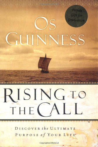 Rising to the Call: Discover the Ultimate Purpose of Your Life - Guinness, Os