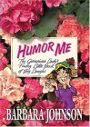 Beispielbild fr Humor Me: The Geranium Lady's Funny Little Book of Laughs zum Verkauf von SecondSale