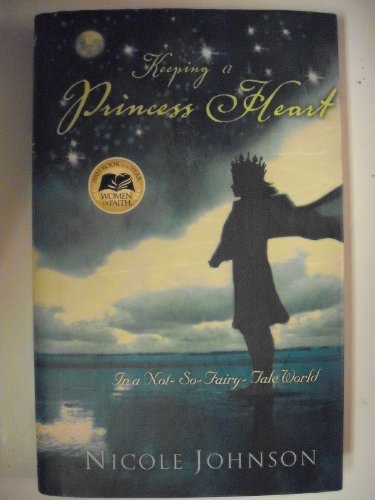 Beispielbild fr Keeping a Princess Heart in a Not-So-Fairy-Tale World zum Verkauf von Gulf Coast Books