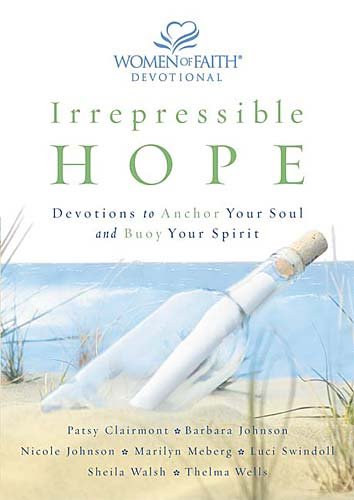 Beispielbild fr Irrepressible Hope : Devotions to Anchor Your Soul and Buoy Your Spirit zum Verkauf von Better World Books