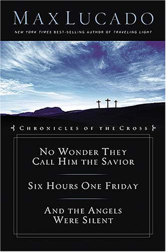 Stock image for Chronicles of the Cross : No Wonder They Call Him the Savior/Six Hours One Friday/and the Angels Were Silent for sale by Better World Books