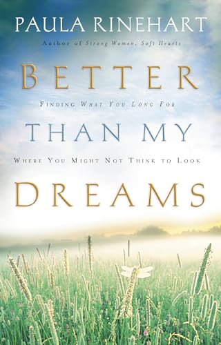 Stock image for Better Than My Dreams: Finding What You Long For Where You Might Not Think to Look for sale by Jenson Books Inc