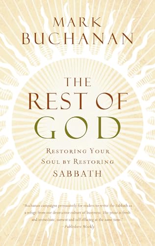 9780849918704: The Rest of God: Restoring Your Soul by Restoring Sabbath