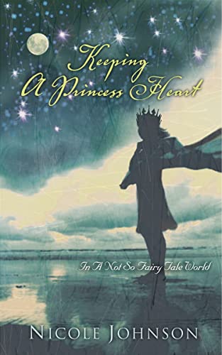 Beispielbild fr Keeping a Princess Heart : In a Not-So-Fairy-Tale World zum Verkauf von Better World Books