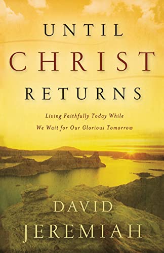 Beispielbild fr Until Christ Returns: Living Faithfully Today While We Wait for Our Glorious Tomorrow zum Verkauf von Wonder Book