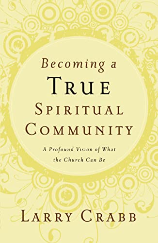 Beispielbild fr Becoming a True Spiritual Community: A Profound Vision of What the Church Can Be zum Verkauf von SecondSale