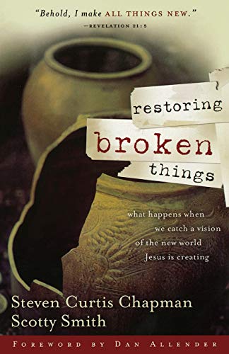 Stock image for Restoring Broken Things: What Happens When We Catch a Vision of the New World Jesus Is Creating for sale by HPB-Diamond