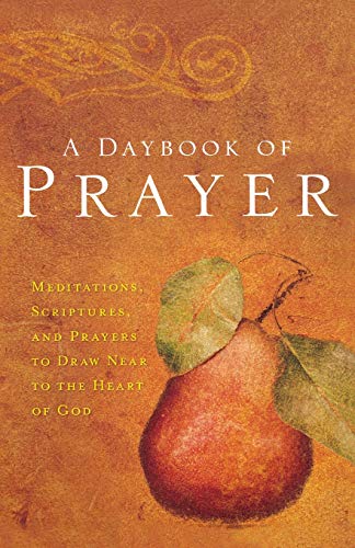 9780849918971: A Daybook of Prayer: Meditations, Scriptures, and Prayers to Draw Near to the Heart of God