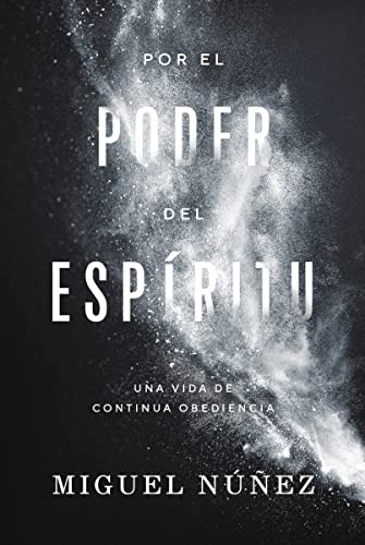 Stock image for Por el poder del Espritu: Una vida de continua obediencia (Spanish Edition) for sale by GF Books, Inc.