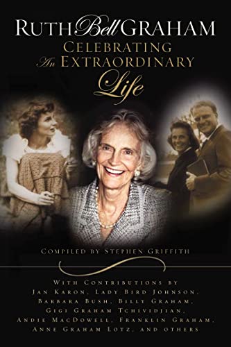 Imagen de archivo de Ruth Bell Graham: Celebrating the Extraordinary Life a la venta por SecondSale