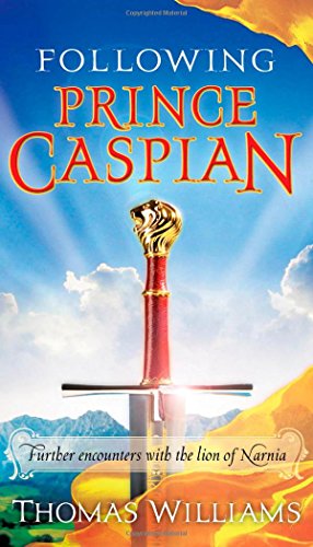 Beispielbild fr Following Prince Caspian: Further Encounters with the Lion of Narnia zum Verkauf von Wonder Book