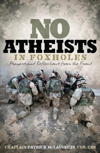 

No Atheists In Foxholes: Prayers and Reflections from the Front [Iraq] [signed] [first edition]