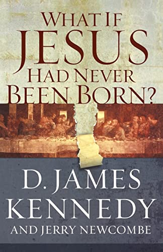 Stock image for WHAT IF JESUS HAD NEVER BEEN BORN? for sale by HPB Inc.