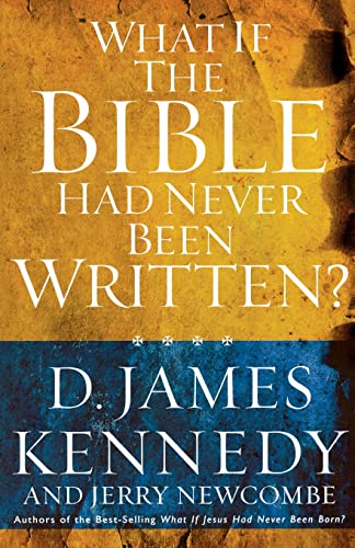 9780849920806: What if the Bible had Never been Written?