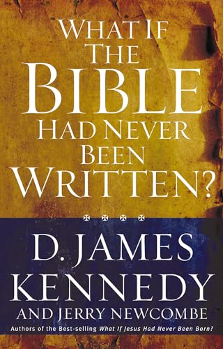 What If the Bible Had Never Been Written? (9780849920806) by Kennedy, D. James