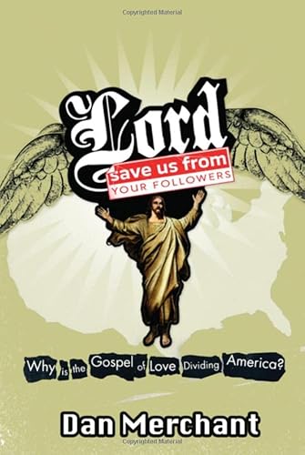 Imagen de archivo de Lord, Save Us from Your Followers: Why Is the Gospel of Love Dividing Society? a la venta por HPB-Diamond