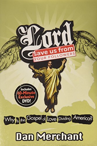 Imagen de archivo de Lord, Save Us From Your Followers: Why is the Gospel of Love Dividing America? a la venta por Your Online Bookstore