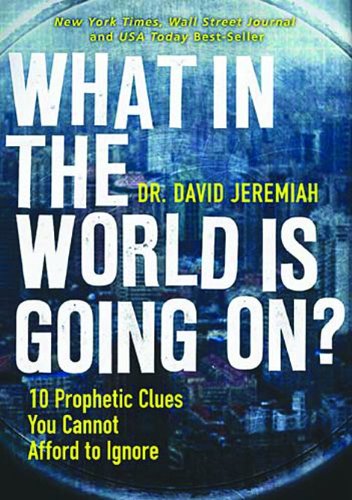 Stock image for What in the World Is Going On? : 10 Prophetic Clues You Cannot Afford to Ignore for sale by Better World Books
