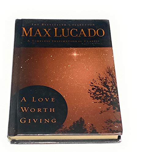 Stock image for A Love Worth Giving: Living in the Overflow of God's Love (The Bestseller Collection) for sale by SecondSale