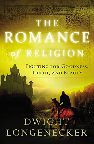 Stock image for The Romance of Religion: Fighting for Goodness, Truth, and Beauty for sale by Books-FYI, Inc.