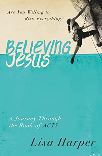 Imagen de archivo de Believing Jesus: Are You Willing to Risk Everything? A Journey Through the Book of Acts a la venta por Dream Books Co.