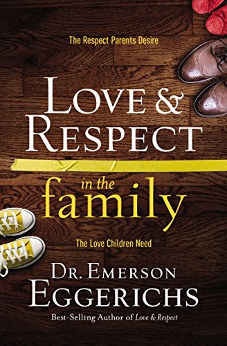Imagen de archivo de Love and Respect in the Family: The Respect Parents Desire, the Love Children Need a la venta por ThriftBooks-Atlanta