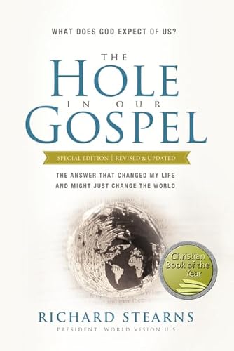 Beispielbild fr The Hole in Our Gospel : What Does God Expect of Us? - The Answer That Changed My Life and Might Just Change the World zum Verkauf von Better World Books