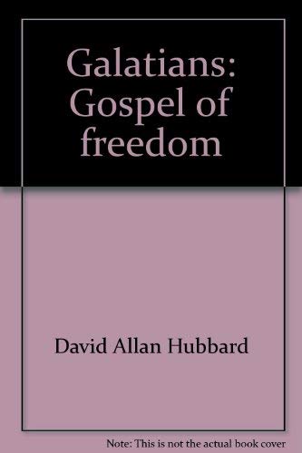 Galatians: Gospel of freedom (9780849928000) by Hubbard, David Allan