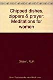 Beispielbild fr Chipped Dishes, Zippers, and Prayer : Meditations for Women zum Verkauf von Lighthouse Books and Gifts