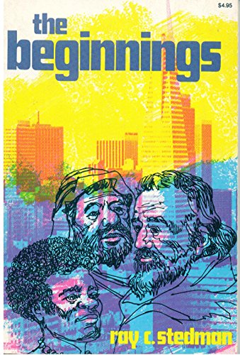 The Beginnings (Discovery Bible Study Book) (9780849928185) by Ray C. Stedman