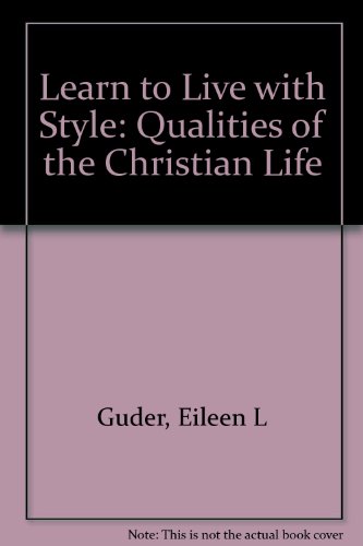 Beispielbild fr Learn to Live with Style: Qualities of the Christian Life zum Verkauf von Wonder Book