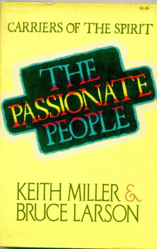 The Passionate People: Carriers of the Spirit - Keith Miller, Bruce Larson