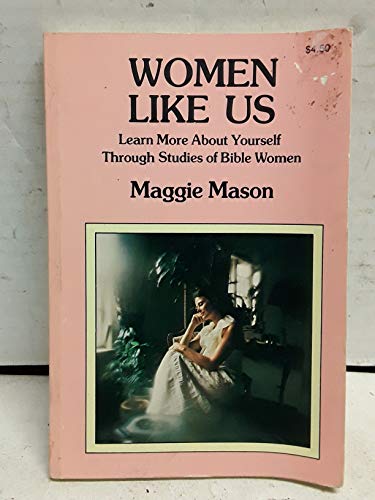 Stock image for Women Like Us : Learn More About Yourself Through Studies of Bible Women for sale by Better World Books