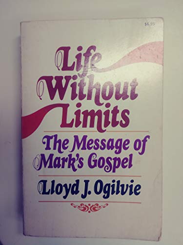 Imagen de archivo de Life Without Limits( The Message of Marks Gospel) a la venta por Christian Book Store