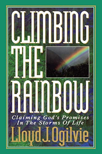 Stock image for Climbing the Rainbow: Claiming God's Promises in the Storms of Life for sale by Books Unplugged