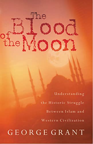 9780849928819: The Blood of the Moon: Understanding the Historic Struggle Between Islam and Western Civilization