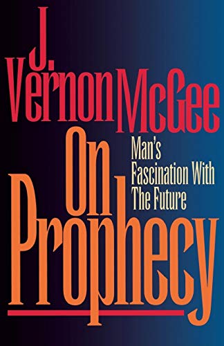 9780849929113: On Prophecy: Man's Fascination with the Future