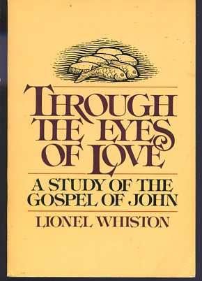 Stock image for Through the eyes of love: A study of the Gospel of John for sale by Wonder Book