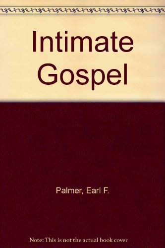 Beispielbild fr The Intimate Gospel : Studies in John zum Verkauf von Half Price Books Inc.