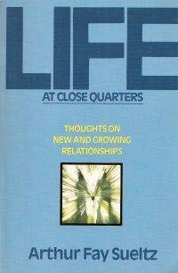 Stock image for Life At Close Quarters: Thoughts on New and Growing Relationships for sale by Bank of Books