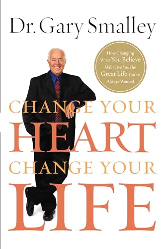 Imagen de archivo de Change Your Heart, Change Your Life: How Changing What You Believe Will Give You the Great Life You've Always Wanted a la venta por Ergodebooks