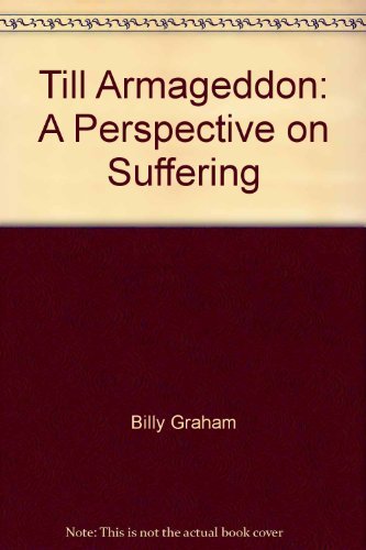 9780849929984: Till Armageddon: A Perspective on Suffering by Billy Graham (1984-09-02)