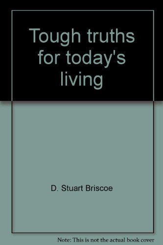 Tough truths for today's living (9780849929991) by Briscoe, D. Stuart