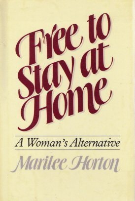 9780849930119: Free to Stay at Home: A Woman's Alternative