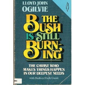 Stock image for The Bush Is Still Burning: The Christ Who Makes Things Happen In Our Deepest Needs for sale by Books of the Smoky Mountains