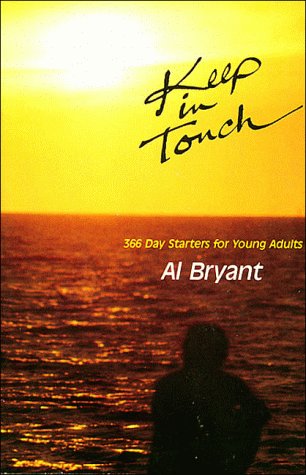 Keep in Touch: 366 Day Starters for Young Adults (9780849930379) by Bryant, Al