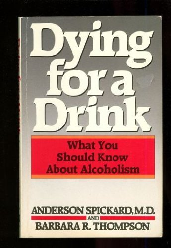 Beispielbild fr Dying for a Drink : What You Should Know about Alcoholism zum Verkauf von Better World Books